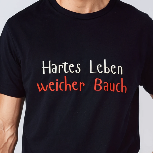 Hartes Leben, weicher Bauch!